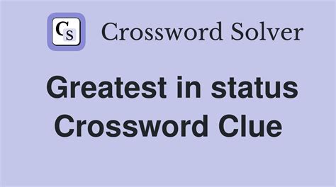 having high status crossword clue